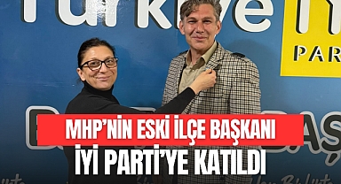 İYİ PARTİ’YE KATILDI