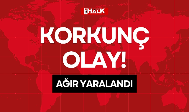 KORKUNÇ OLAY!
