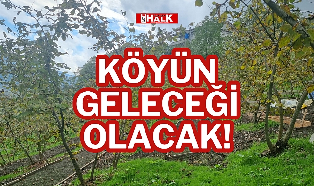 KÖYÜN GELECEĞİ OLACAK!