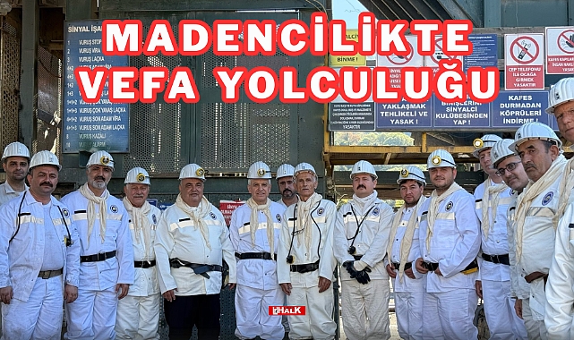 MADENCİLİKTE VEFA YOLCULUĞU