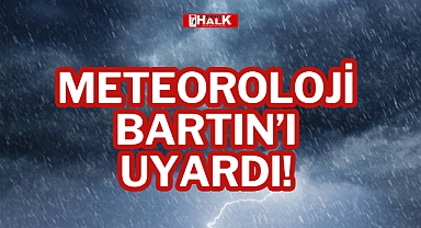 METEOROLOJİ BARTIN’I UYARDI!