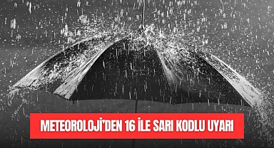 Meteoroloji’den 16 İle Sarı Kodlu Uyarı