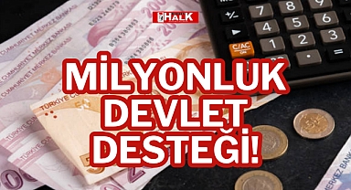 MİLYONLUK DEVLET DESTEĞİ!