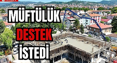 MÜFTÜLÜK DESTEK İSTEDİ