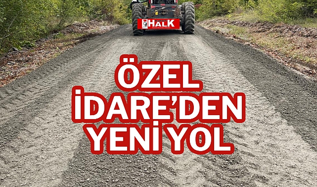ÖZEL İDARE'DEN YENİ YOL