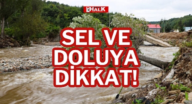 SEL VE DOLUYA DİKKAT!