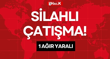 SİLAHLI ÇATIŞMA!
