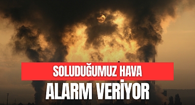 SOLUDUĞUMUZ HAVA ALARM VERİYOR