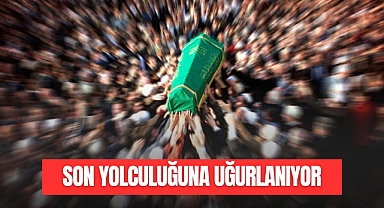 Son Yolculuğuna Uğurlanıyor