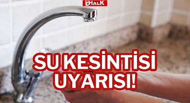 Su Kesintisi Uyarısı!