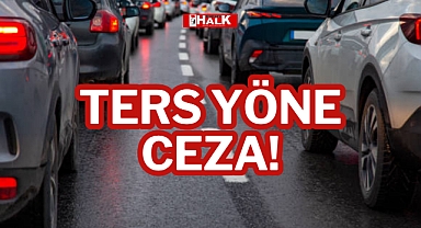 TERS YÖNE CEZA!