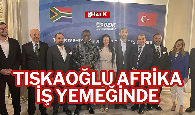 TISKAOĞLU AFRİKA İŞ YEMEĞİNDE