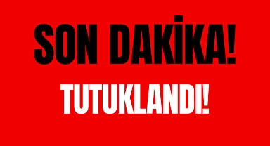 Tutuklandı