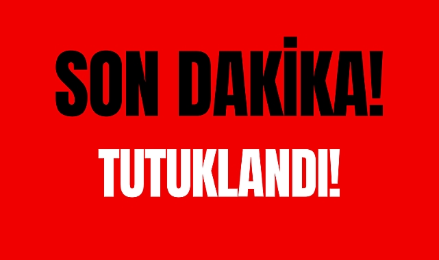Tutuklandı