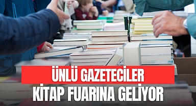 ÜNLÜ GAZETECİLER KİTAP FUARINA GELİYOR