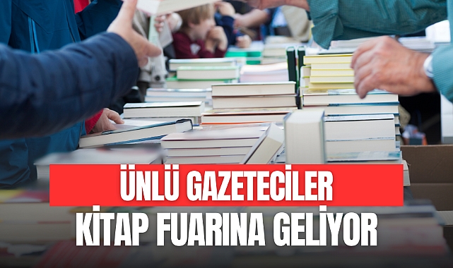ÜNLÜ GAZETECİLER KİTAP FUARINA GELİYOR