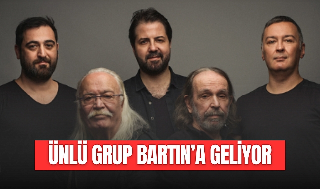 ÜNLÜ GRUP BARTIN’A GELİYOR