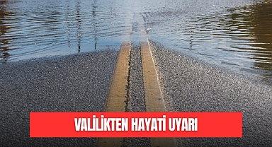 Valilikten Hayati Uyarı