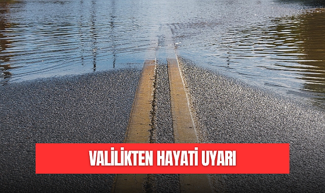 Valilikten Hayati Uyarı