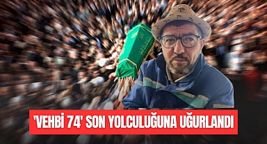 'Vehbi 74' Son Yolculuğuna Uğurlandı
