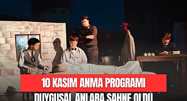 10 KASIM ANMA PROGRAMI DUYGUSAL ANLARA SAHNE OLDU