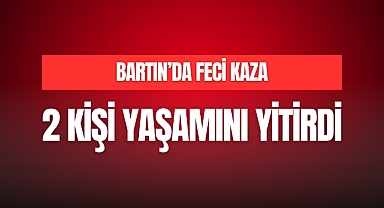 2 KİŞİ YAŞAMINI YİTİRDİ