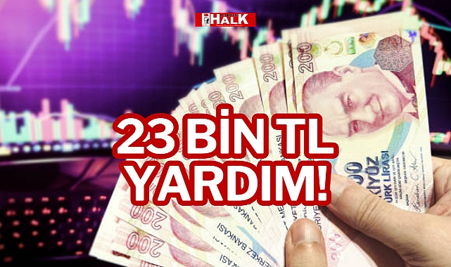 23 BİN TL YARDIM!