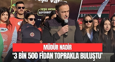 3 BİN 500 FİDAN TOPRAKLA BULUŞTU