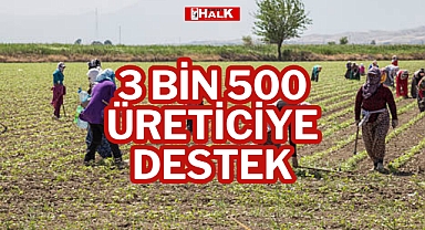 3 BİN 500 ÜRETİCİYE DESTEK