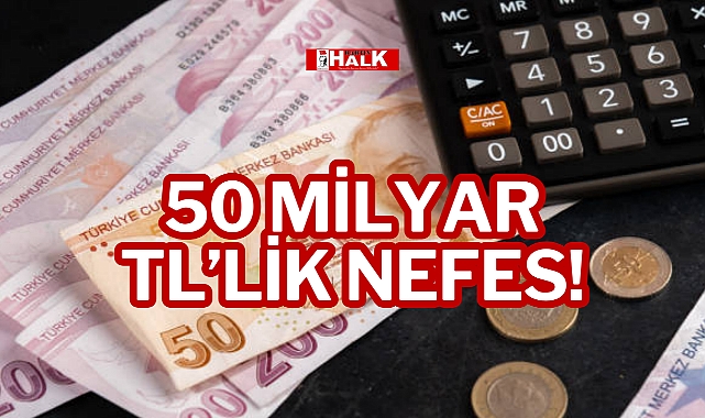 50 Milyar TL’lik Nefes!