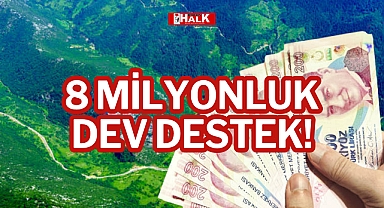 8 MİLYONLUK DEV DESTEK!