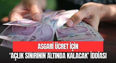 “AÇLIK SINIRININ ALTINDA KALACAK” İDDİASI