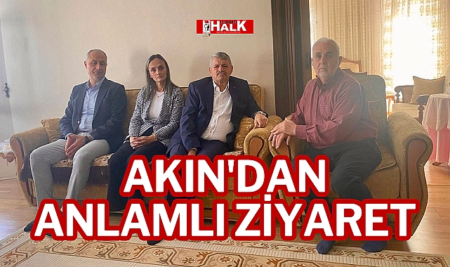 AKIN'DAN ANLAMLI ZİYARET