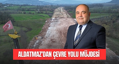 ALDATMAZ'DAN ÇEVRE YOLU MÜJDESİ