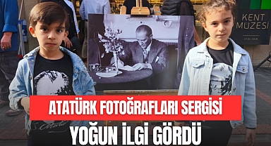 ATATÜRK FOTOĞRAFLARI SERGİSİ YOĞUN İLGİ GÖRDÜ