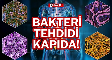  Bakteri Tehdidi Kapıda!