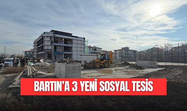 BARTIN'A 3 YENİ SOSYAL TESİS
