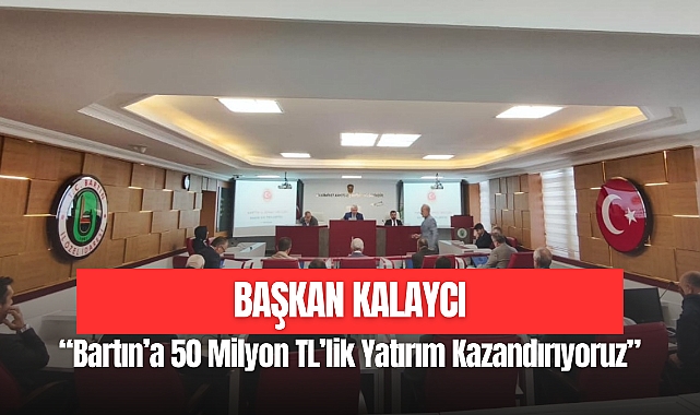 “Bartın’a 50 Milyon TL’lik Yatırım Kazandırıyoruz”