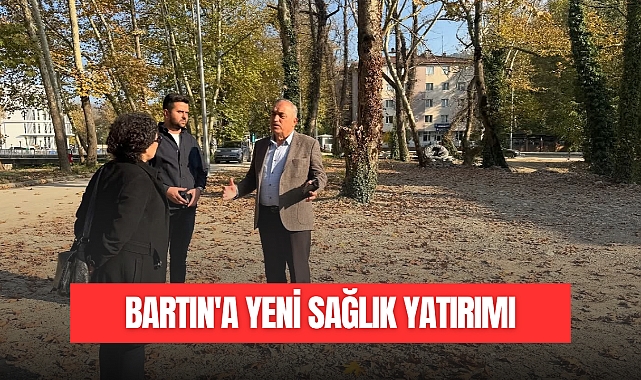 BARTIN'A YENİ SAĞLIK YATIRIMI