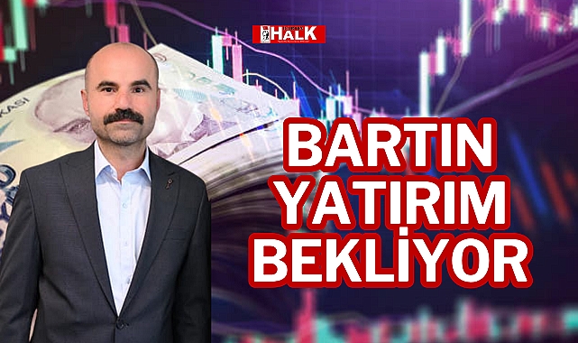 Bartın Yatırım Bekliyor