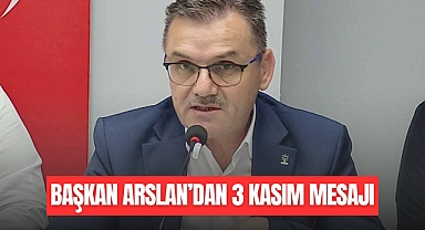 BAŞKAN ARSLAN^DAN 3 KASIM MESAJI