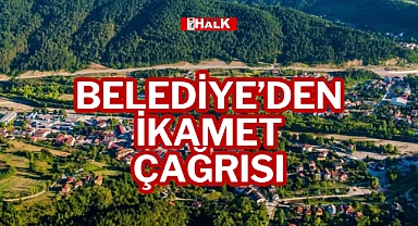 BELEDİYE’DEN İKAMET ÇAĞRISI