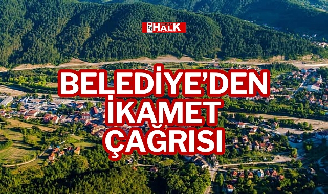 BELEDİYE’DEN İKAMET ÇAĞRISI