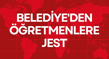 Belediye'den Öğretmenlere Jest