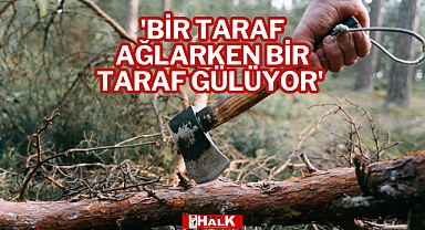 “Bir taraf ağlarken bir taraf gülüyor”