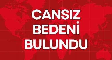 CANSIZ BEDENİ BULUNDU