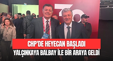 CHP'DE HEYECAN BAŞLADI