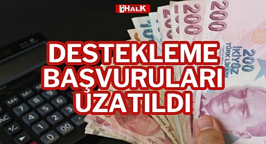 Destekleme Başvuruları Uzatıldı