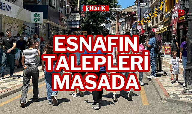 ESNAFIN TALEPLERİ MASADA