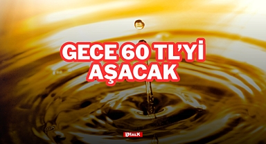 GECE 60 TL'Yİ AŞACAK